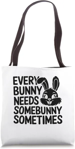 Every Bunny Needs Somebunny Sometimes Easter Day Egg Hunting Tote Bag