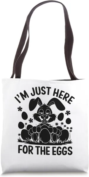 I'm Just Here For The Eggs Easter Day Egg Chocolate Hunting Tote Bag