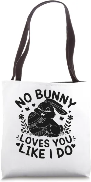 No Bunny Loves You Like I Do Easter Day Egg Chocolate Hunt Tote Bag