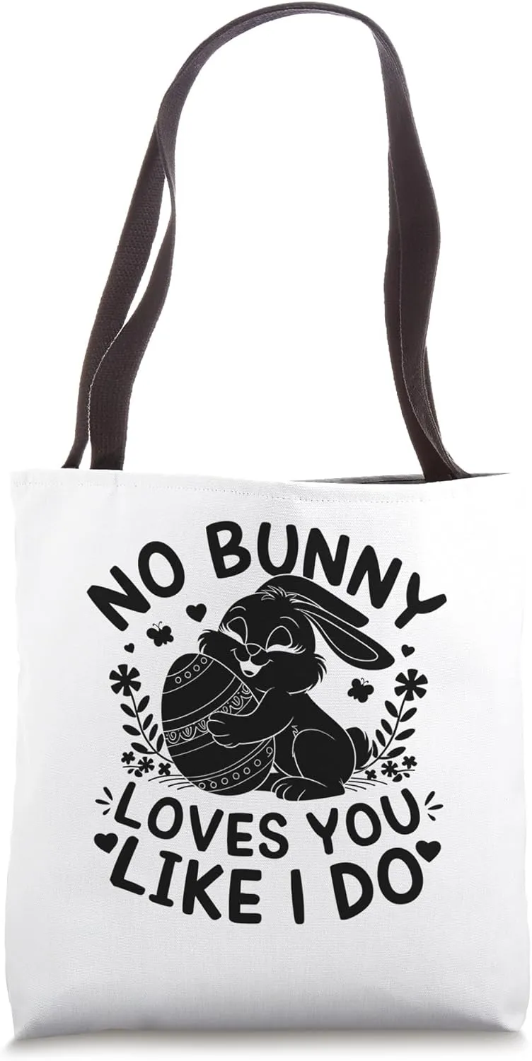 No Bunny Loves You Like I Do Easter Day Egg Chocolate Hunt Tote Bag